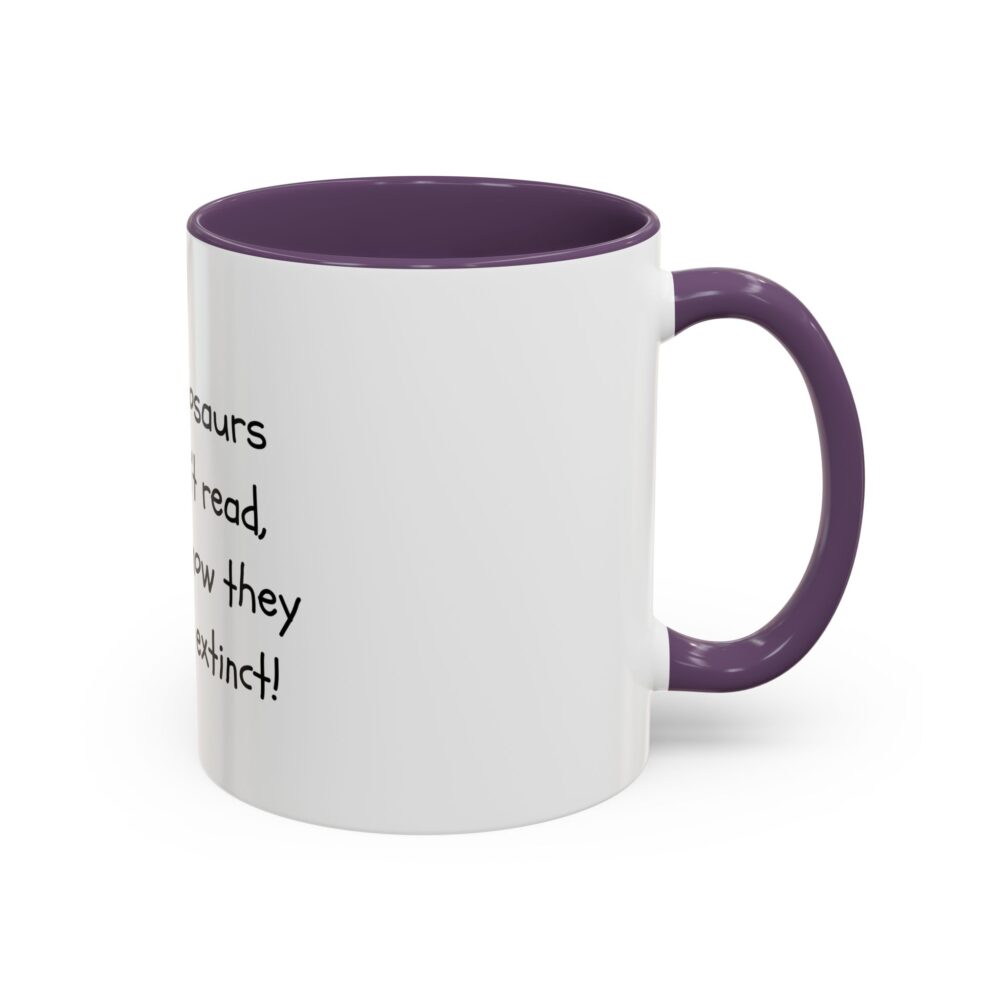 Dinosaurs Didn't Read, and Now They are Extinct (B&W) - Coffee Mug - Image 46