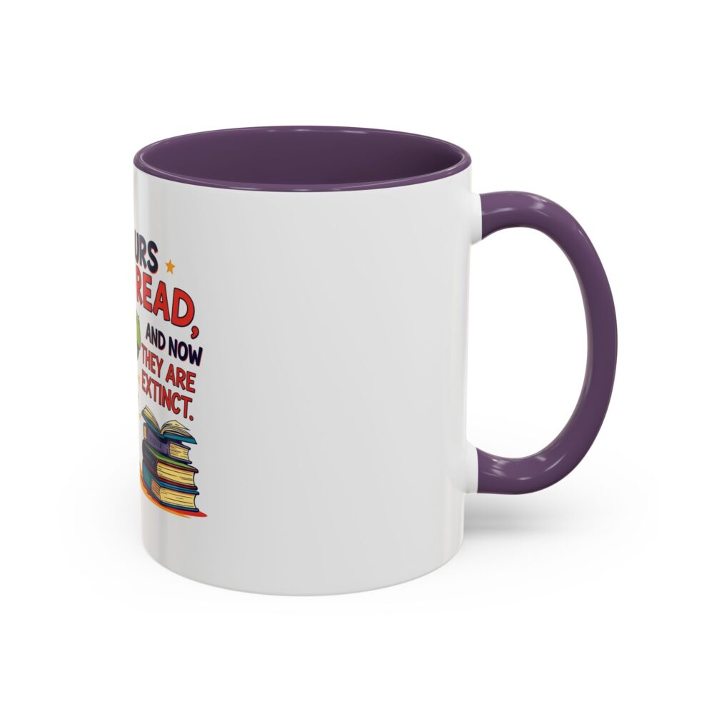 Dinosaurs Didn't Read, and Now They are Extinct - Coffee Mug - Image 46