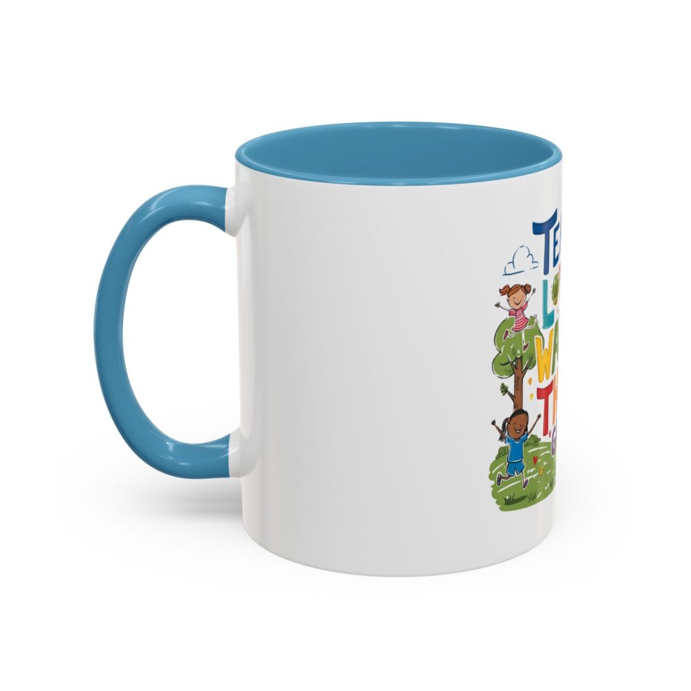 Teach Them, Love Them, Watch Them Grow - Coffee Mug (11, 15oz) - Image 35