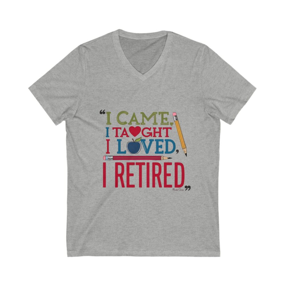 I Came I Taught I Loved I Retired - Unisex V-Neck Tee - Image 9