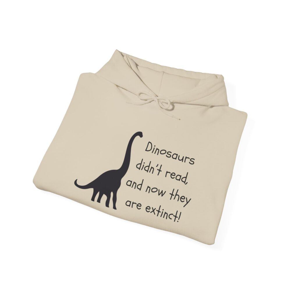 Dinosaurs Didn't Read, and Now They are Extinct (B&W) - Unisex Hoodie - Image 8