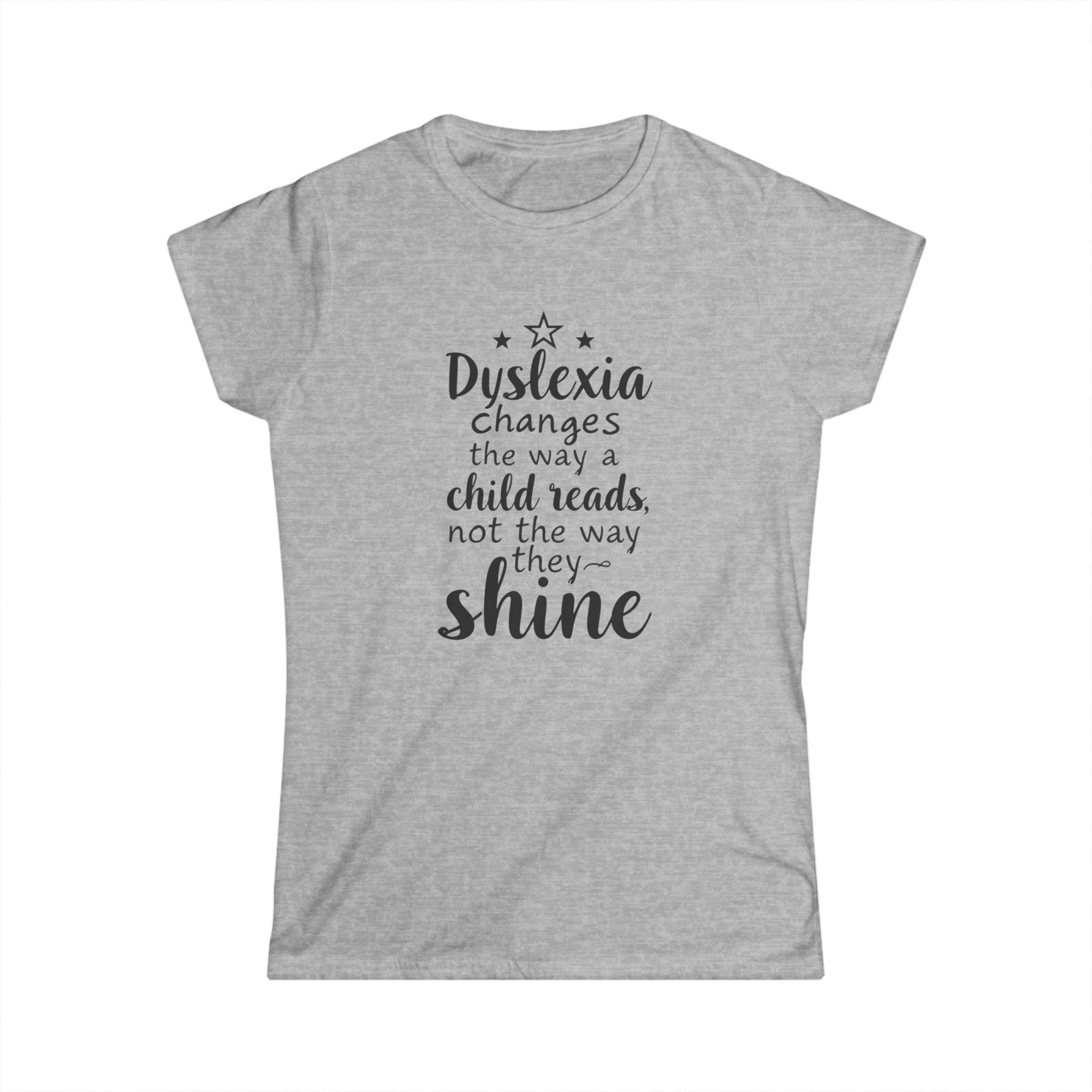 Dyslexia Changes the Way a Child Reads....-Women's Soft style t-shirt - Image 3