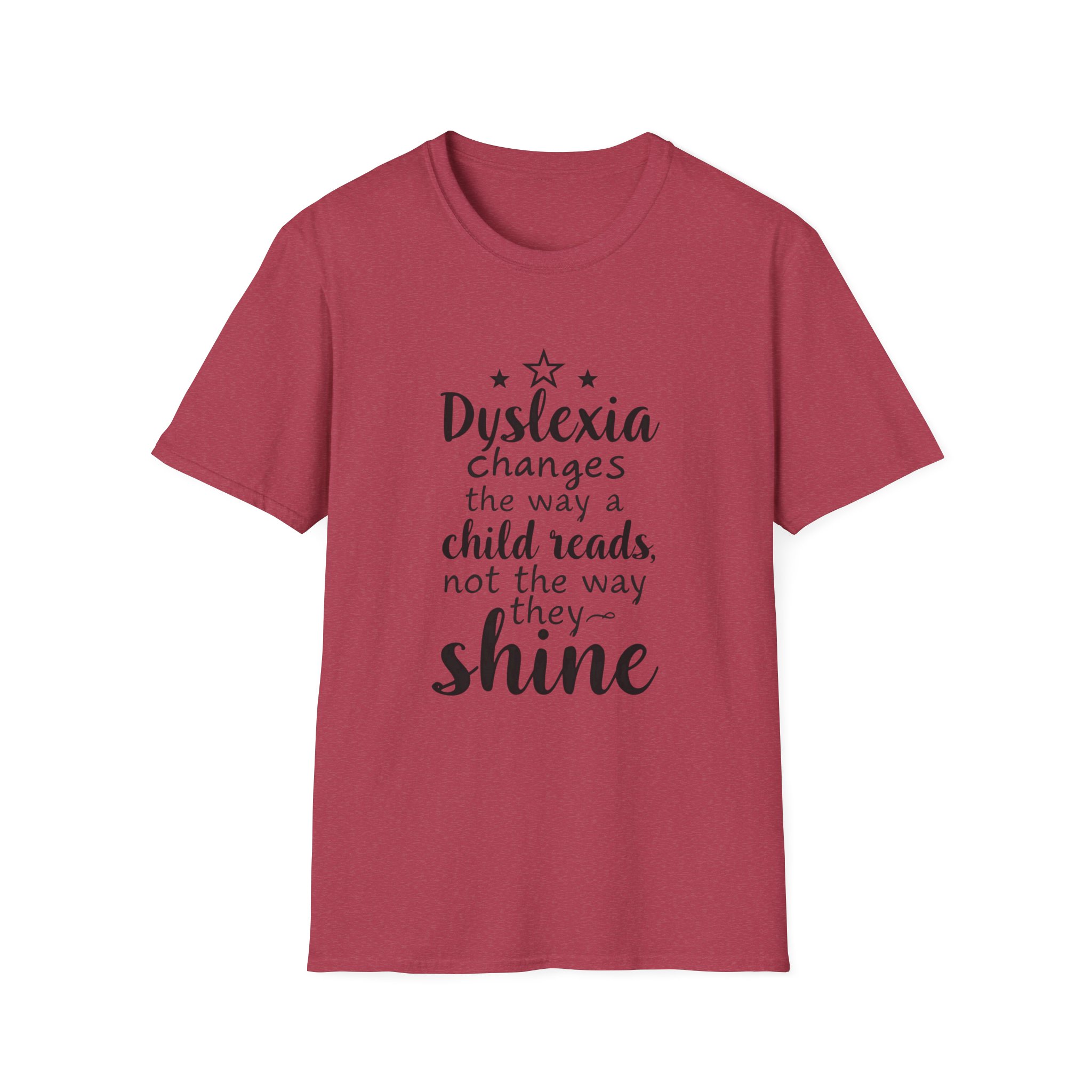 Dyslexia Changes the Way a Child Reads...-Unisex Soft style T-Shirt - Image 14