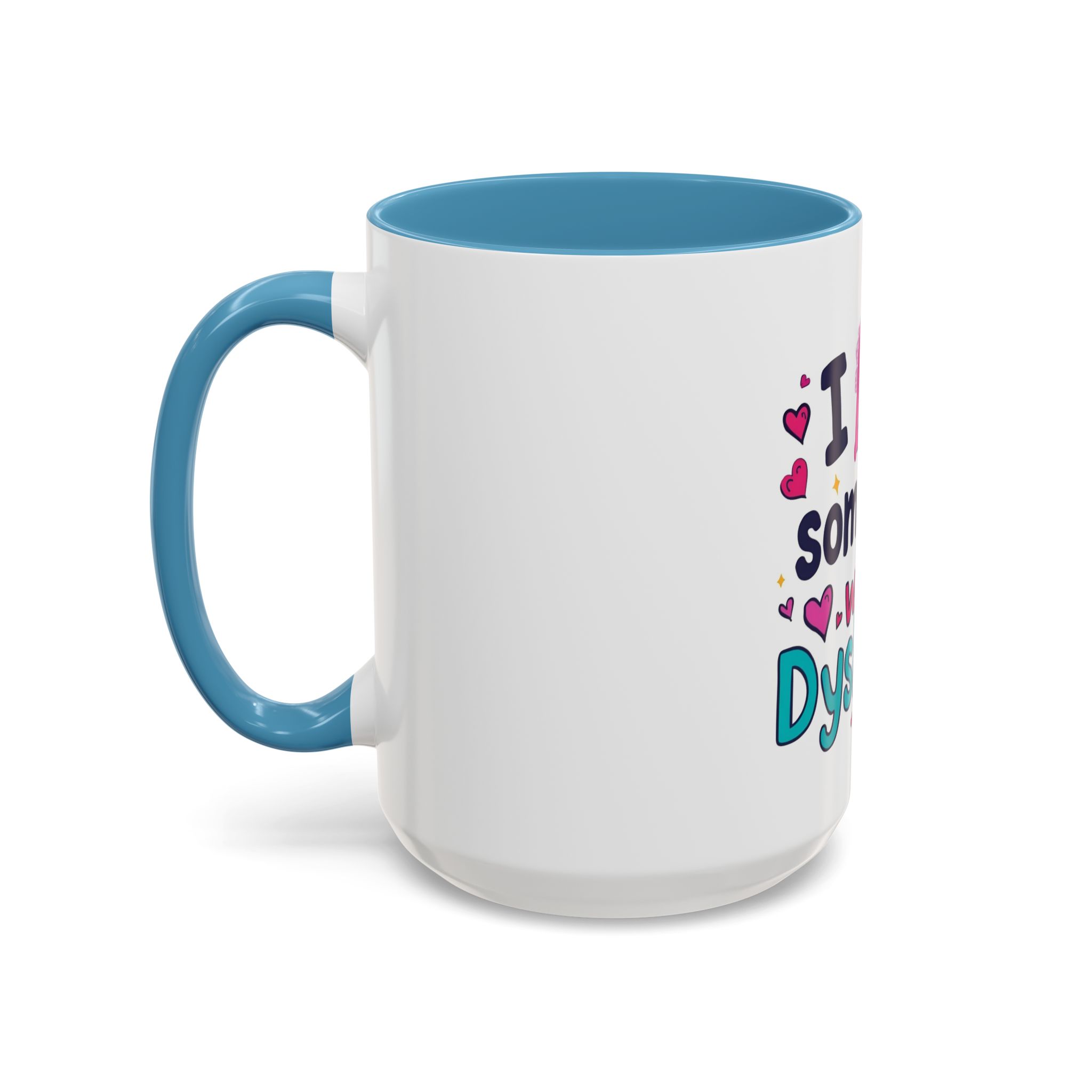 I love someone with Dyslexia - Coffee Mug - Image 39