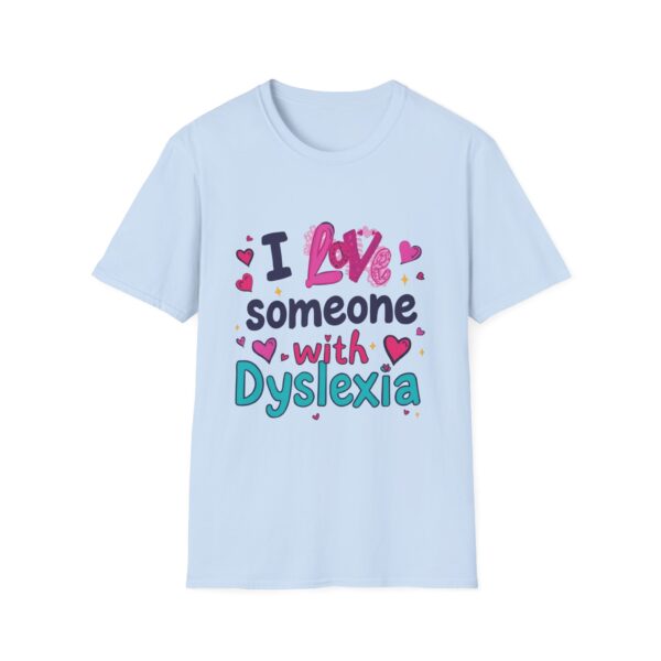 I love someone with Dyslexia -Unisex Soft style T-Shirt