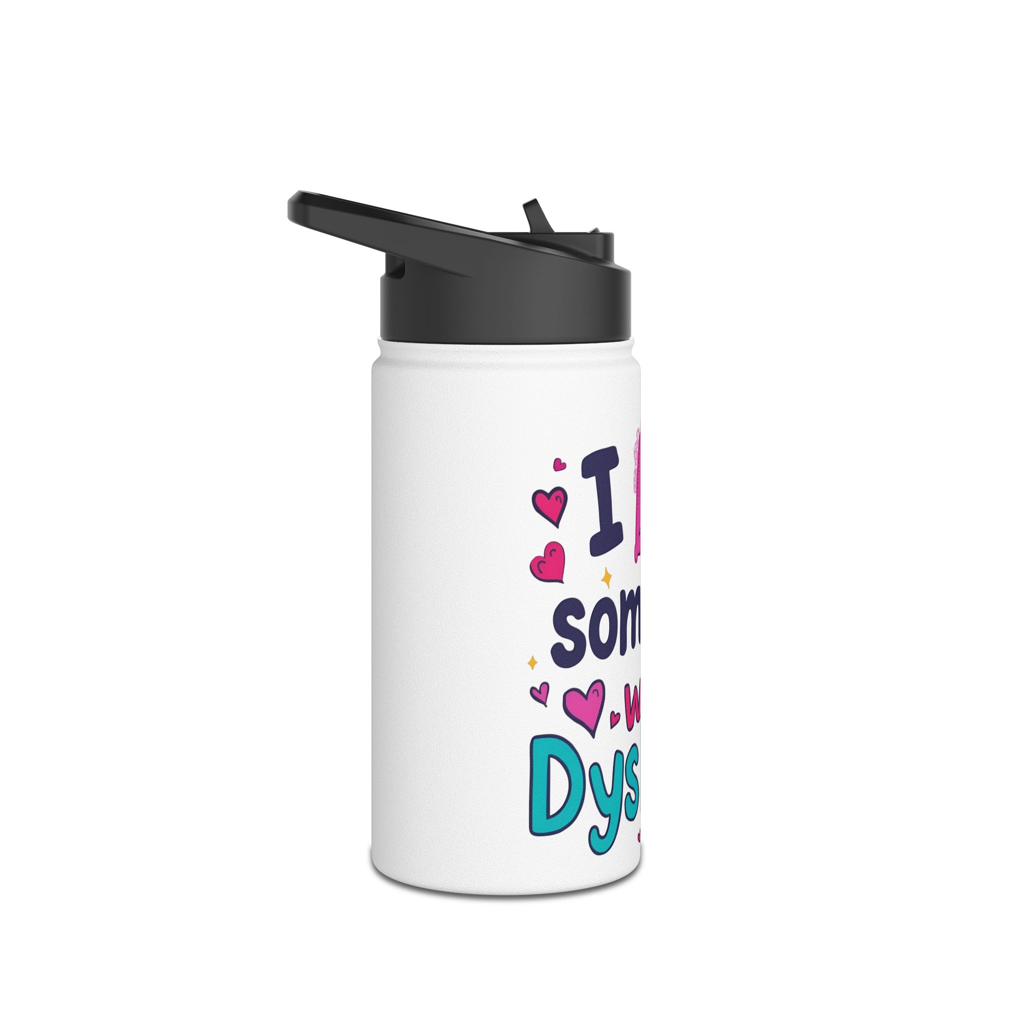 I love someone with Dyslexia -Stainless Steel Water Bottle - Image 3