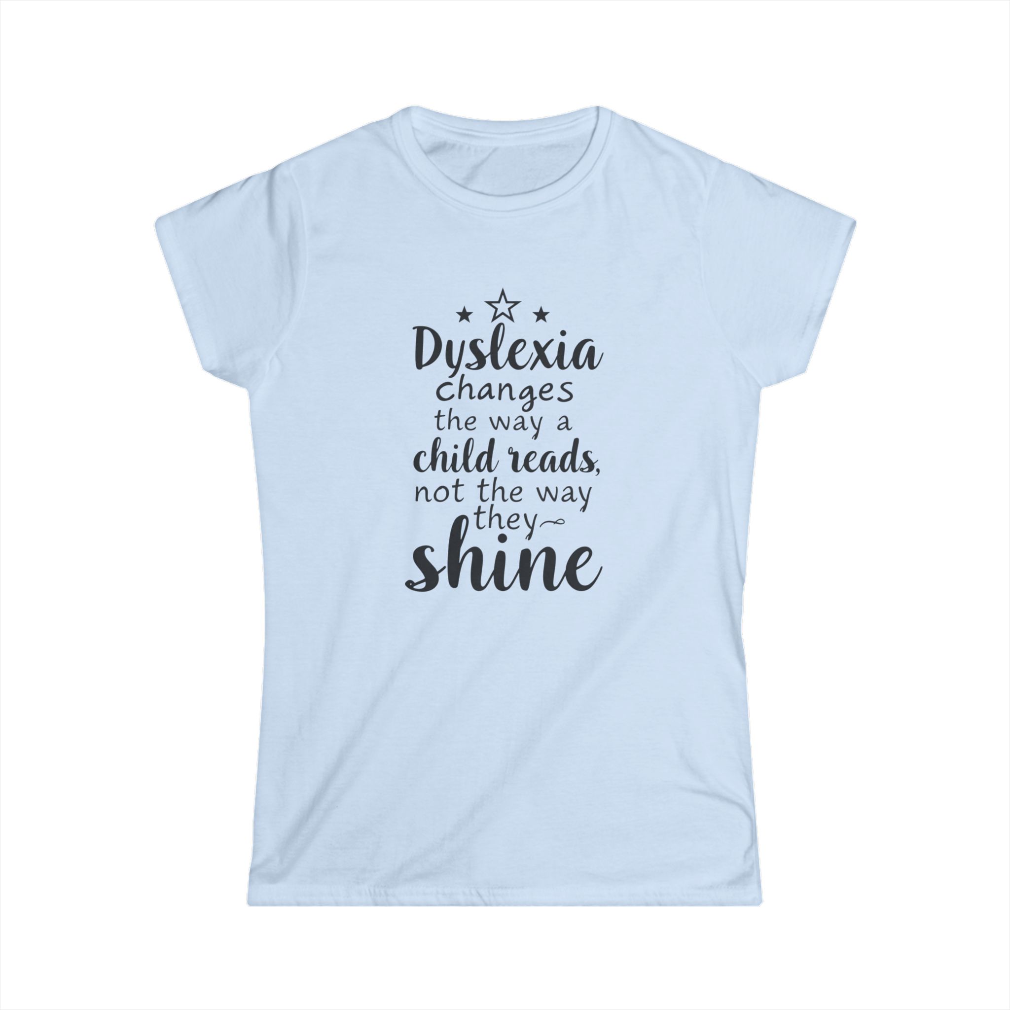 Dyslexia Changes the Way a Child Reads....-Women's Soft style t-shirt