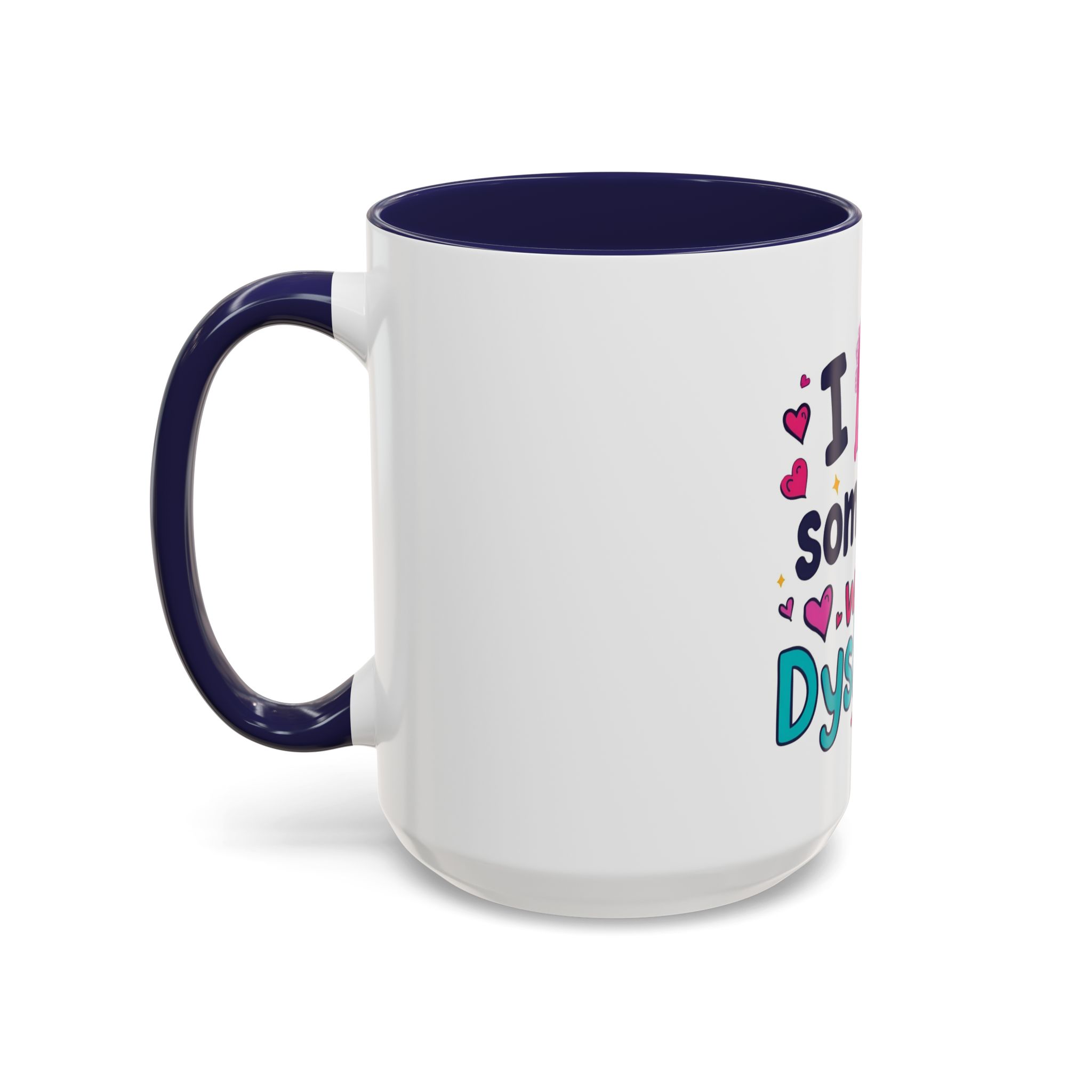 I love someone with Dyslexia - Coffee Mug - Image 27