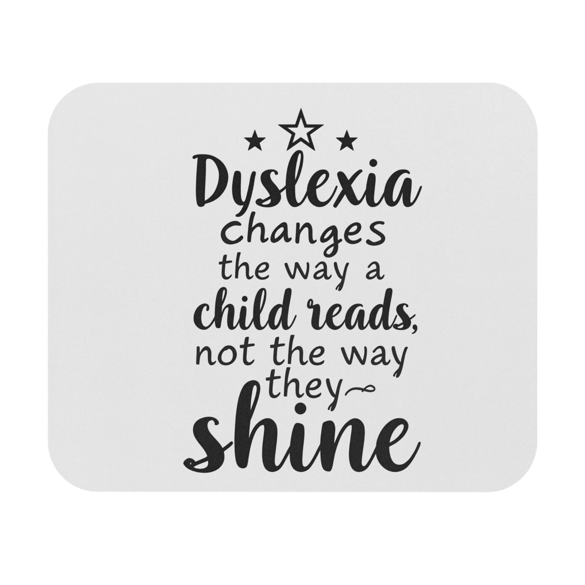 Dyslexia Changes the Way a Child Reads... - Mouse Pad