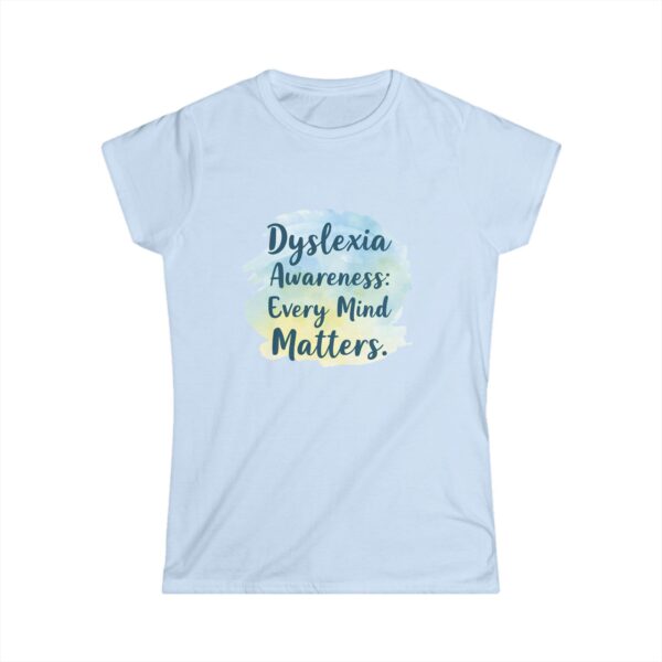 Dyslexia Awareness: Every Mind Matters - Women's Soft style t-shirt