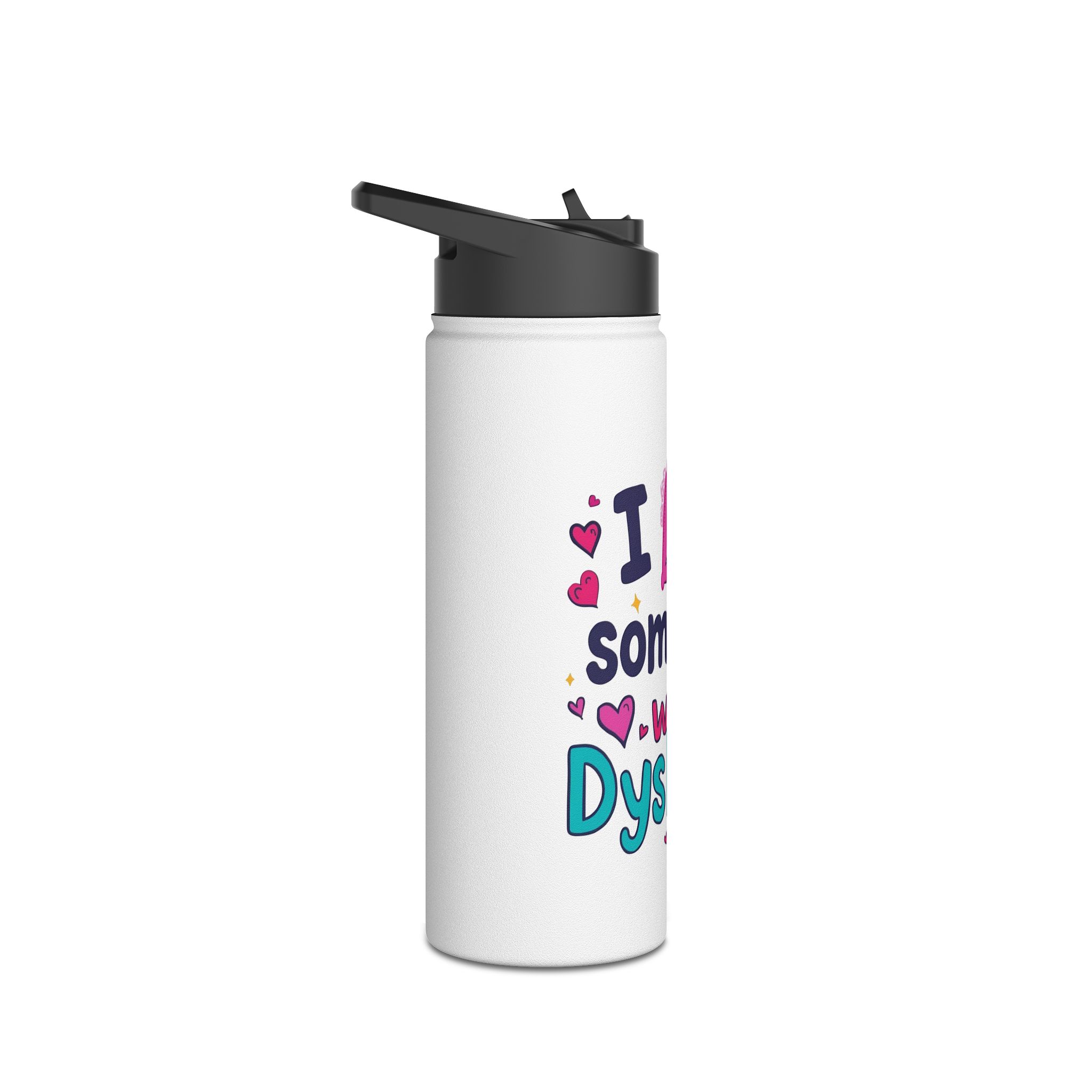 I love someone with Dyslexia -Stainless Steel Water Bottle - Image 7