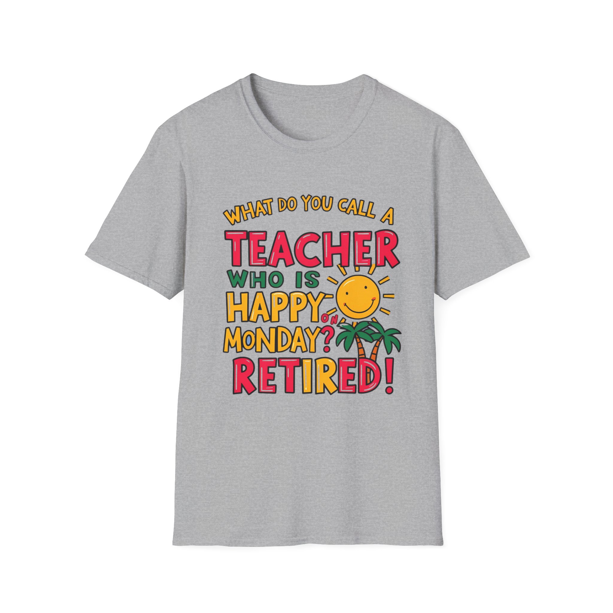 What Do You Call a Teacher Who is Happy on Monday?