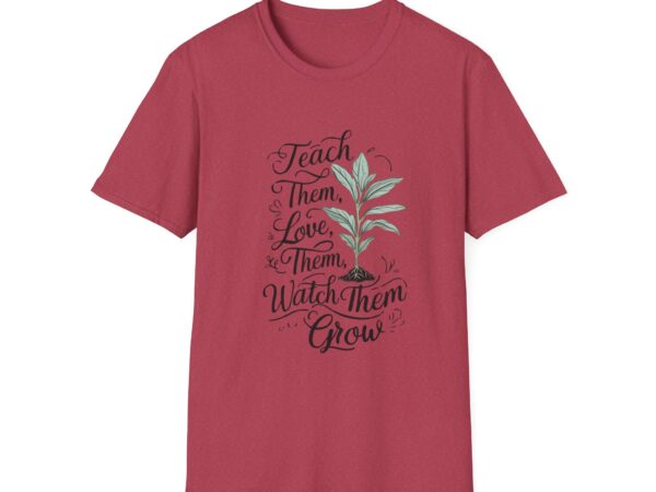 Teach Them, Love Them, Watch Them Grow