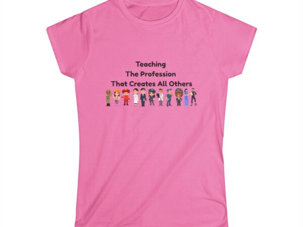 Teaching The Profession That Creates All Others