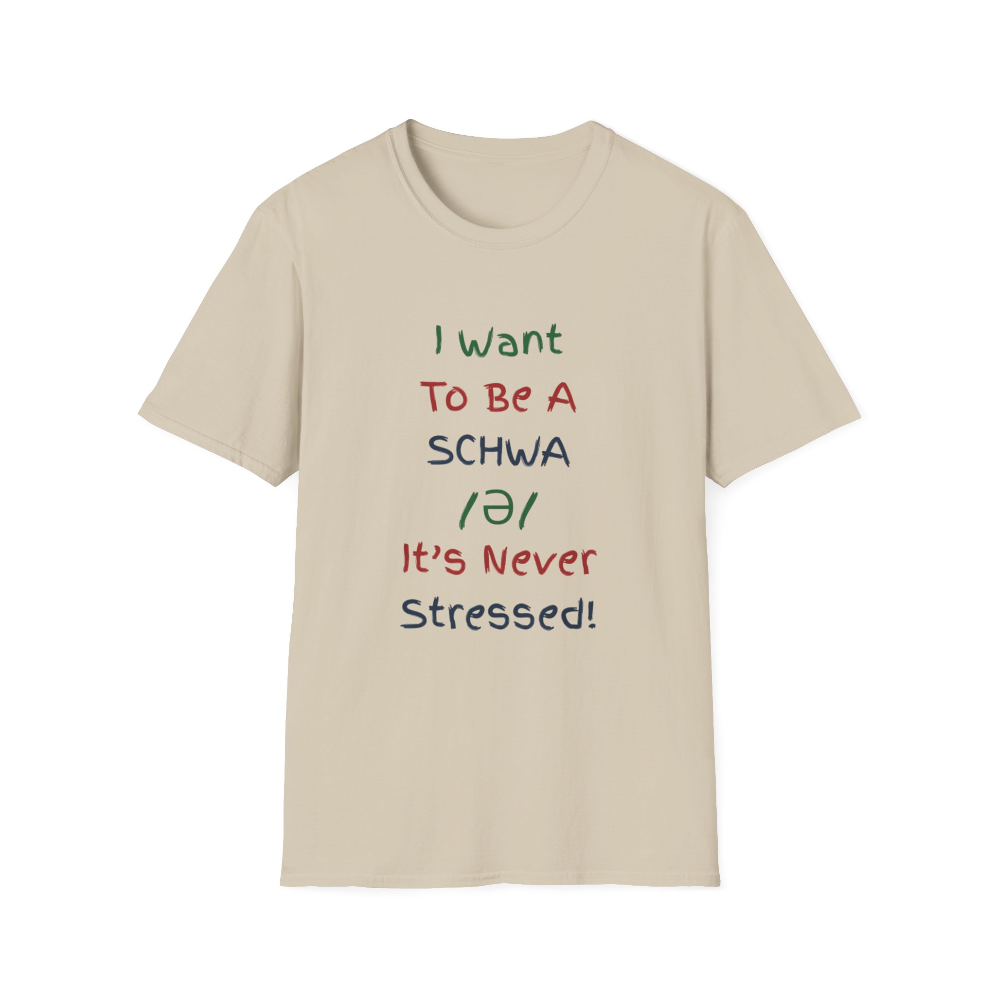 I Want to Be a Schwa! It's Never Stressed!