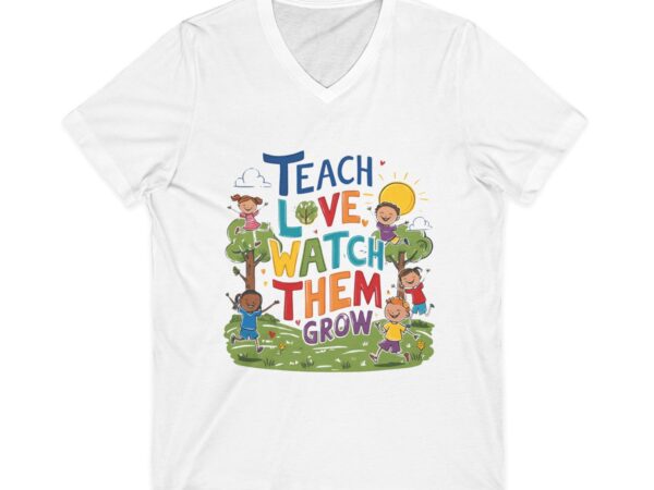 Teach Love Watch Them Grow