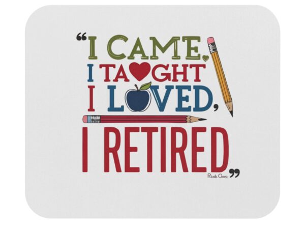 "I Came, I Taught, I Loved, I Retired"